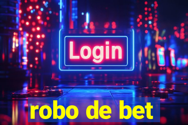 robo de bet